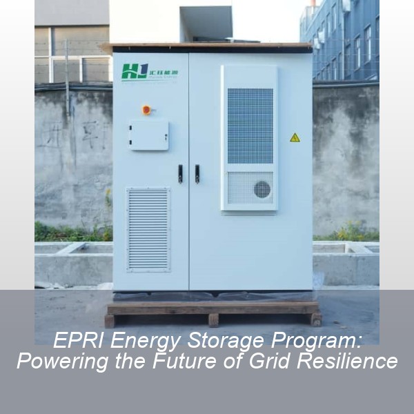 EPRI Energy Storage Program: Powering the Future of Grid Resilience
